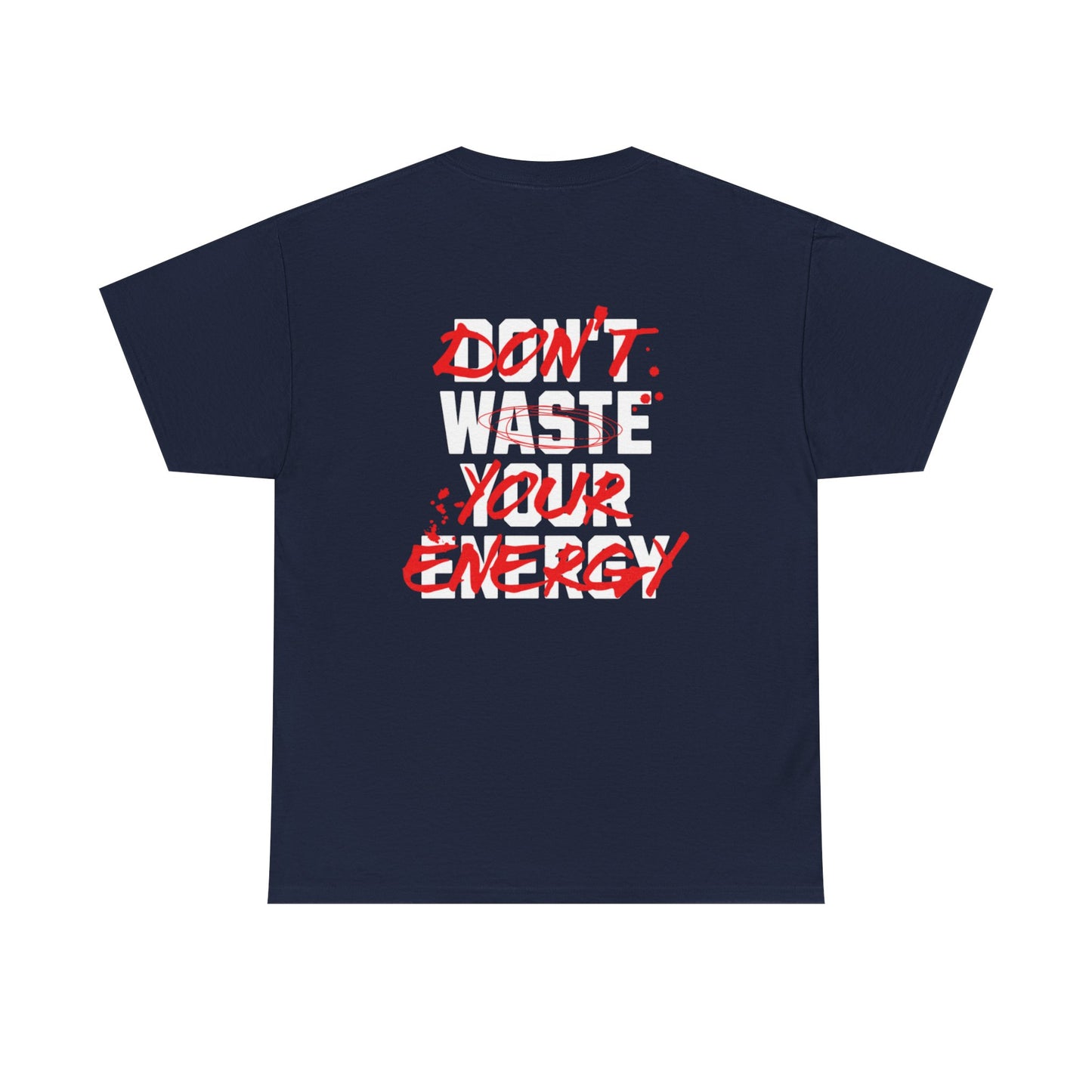 Don't Waste Your Energy T-shirt