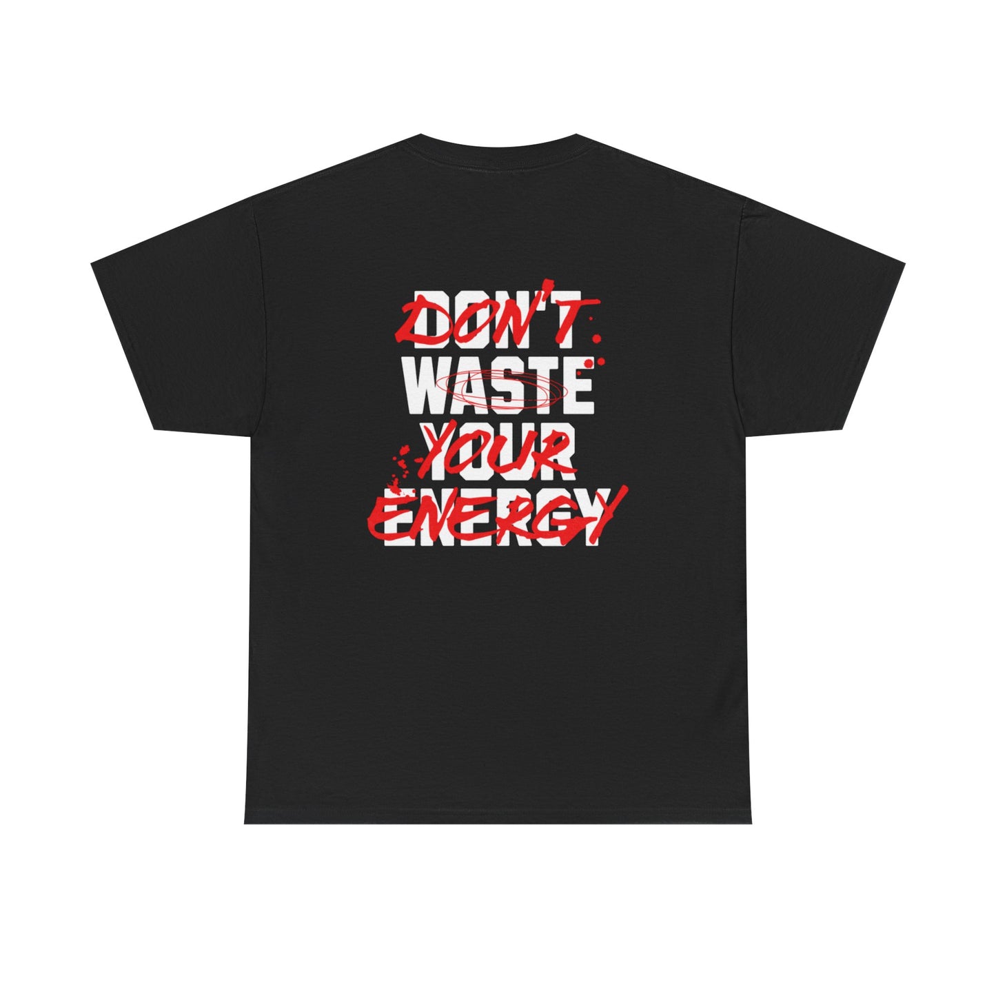 Don't Waste Your Energy T-shirt