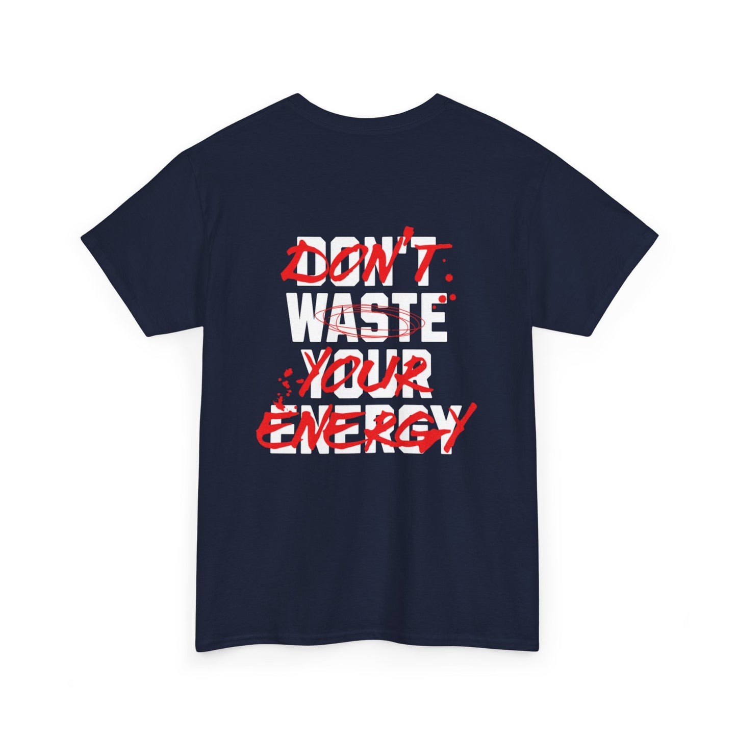 Don't Waste Your Energy T-shirt