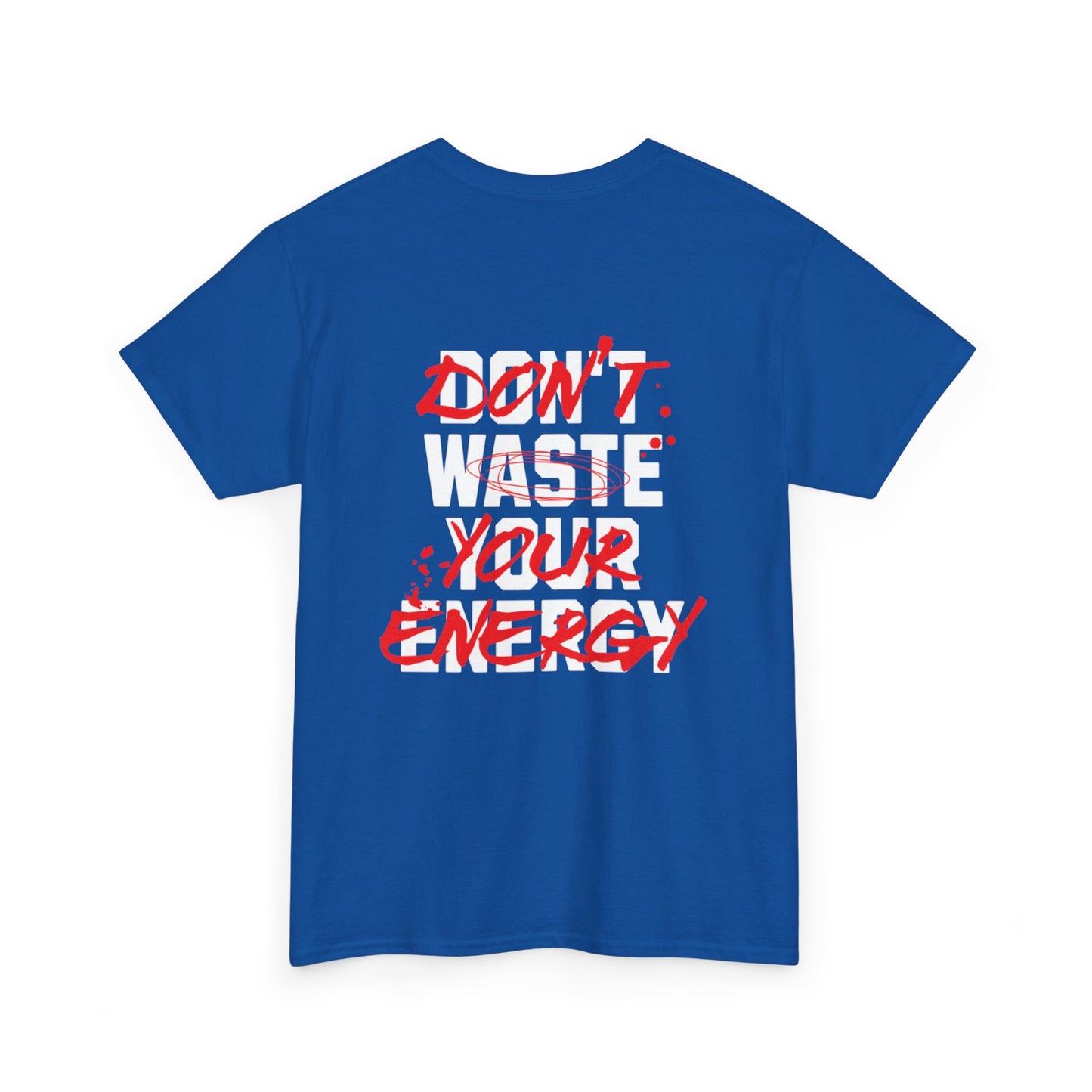 Don't Waste Your Energy T-shirt