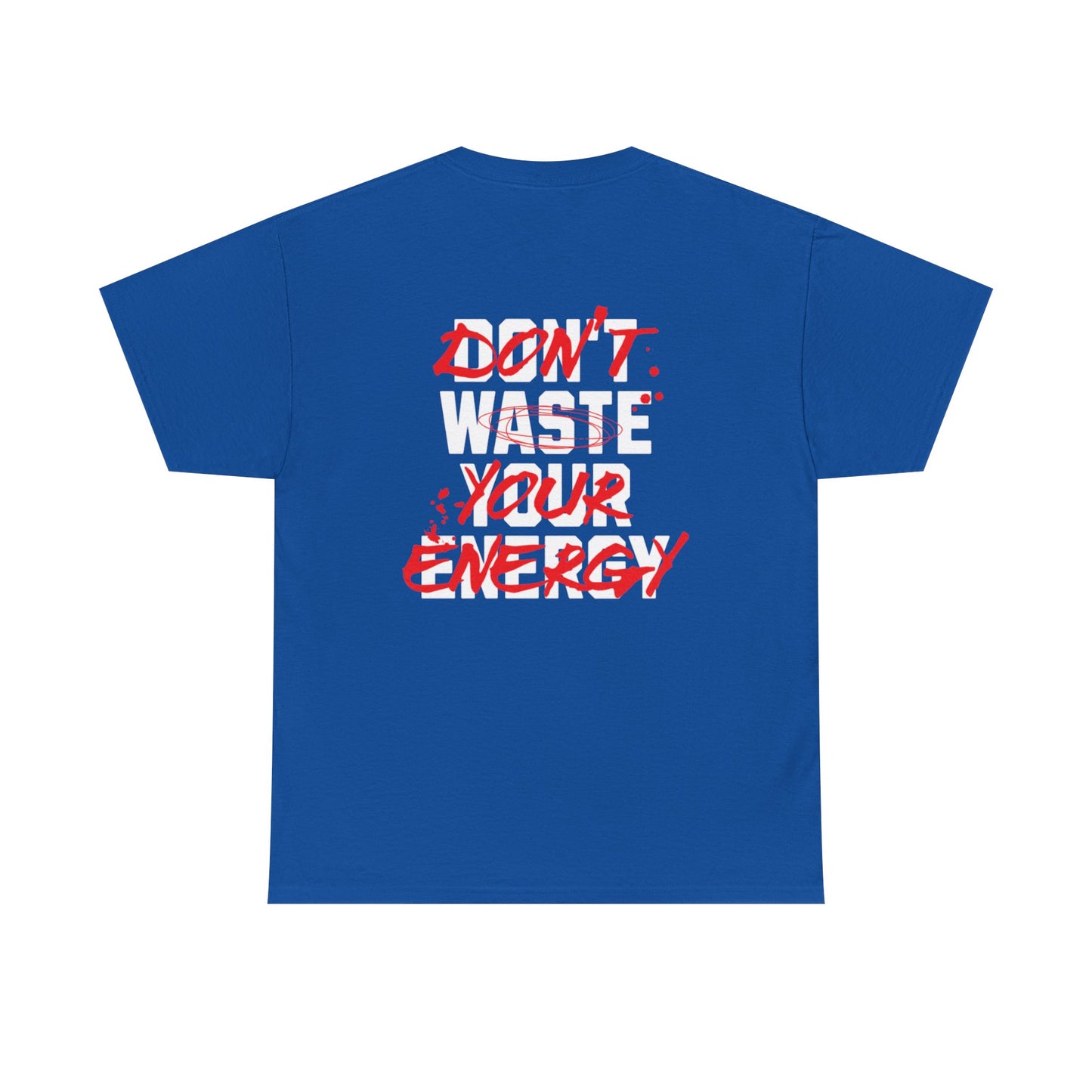 Don't Waste Your Energy T-shirt