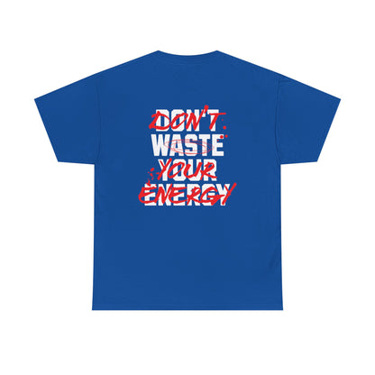 Don't Waste Your Energy T-shirt