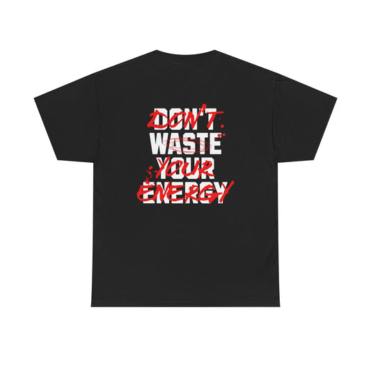 Don't Waste Your Energy T-shirt