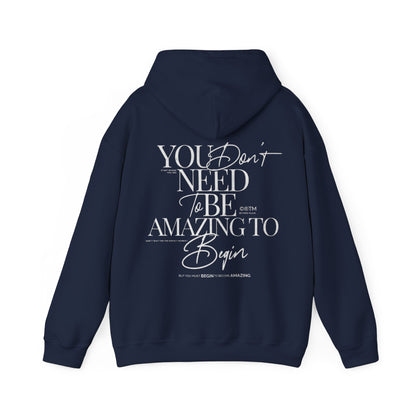 Begin To Be Amazing Hoodie