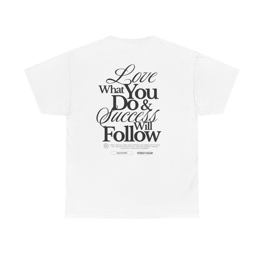 Love What You Do T-shirt